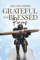 Grateful and Blessed: Poems - Anca Ivanenko - cover