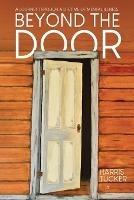 Beyond the Door: A Journey Through a Lifetime of Mental Illness - Harris Tucker - cover