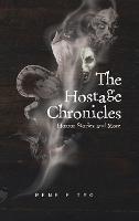 The Hostage Chronicles: Horror Stories and More - Rene F Tyo - cover