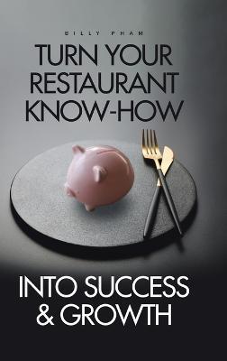 Turn Your Restaurant Know-How into Success & Growth - Billy Pham - cover
