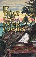 If That Day Ever Comes - Matt P J Schellenberg - cover