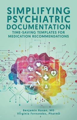 Simplifying Psychiatric Documentation: Time-Saving Templates for Medication Recommendations - Benjamin Rosen,Pharmd Virginia Fernandes - cover