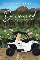 Divorced: The Beginning of the End - Mallory Brooke - cover