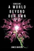 A World Beyond Our Own: Book Two - James Marcus - cover
