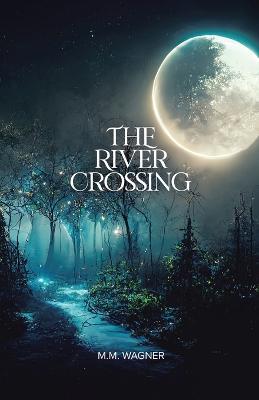 The River Crossing - M M Wagner - cover