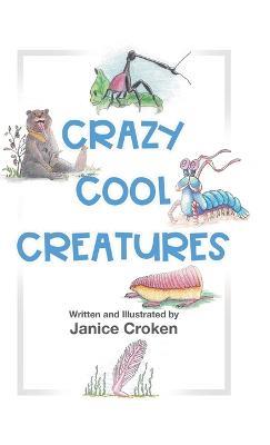 Crazy Cool Creatures - Janice Croken - cover