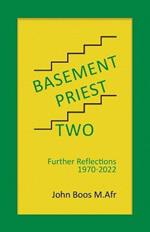Basement Priest Two: Further Reflections 1970 - 2022