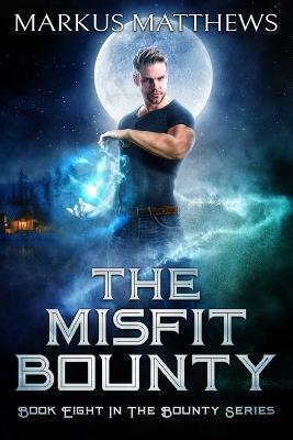 The Misfit Bounty: Book Eight in the Bounty series - Markus Matthews - cover