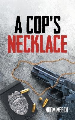 A Cop's Necklace - Norm Meech - cover