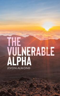 The Vulnerable Alpha - Jevon Almond - cover