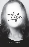 About A Life - P L Jones - cover