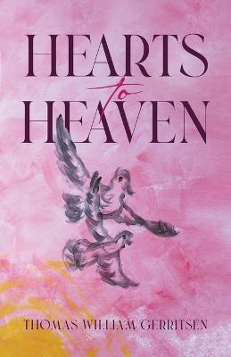 Hearts to Heaven - Thomas William Gerritsen - cover