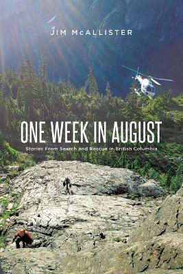 One Week In August: Stories From Search and Rescue in British Columbia - Jim McAllister - cover