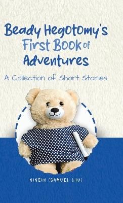 Beady Hegotomy's First Book of Adventures: A Collection of Short Stories - Ninein (Samuel Liu) - cover