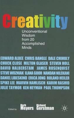 Creativity: Unconventional Wisdom from 20 Accomplished Minds - H. Meyers,R. Gerstman - cover