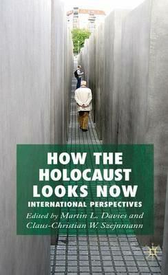 How the Holocaust Looks Now: International Perspectives - cover