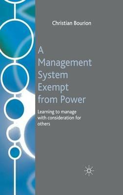 A Management System Exempt from Power: Learning to Manage with Consideration for Others - C. Bourion - cover