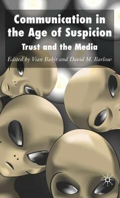 Communication in the Age of Suspicion: Trust and the Media - cover