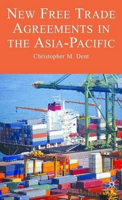 New Free Trade Agreements in the Asia-Pacific - C. Dent - cover