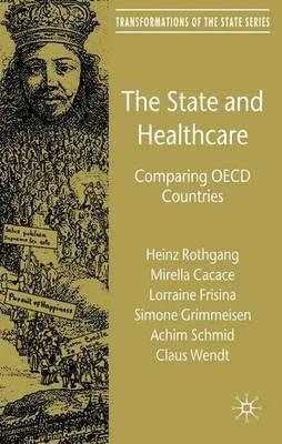 The State and Healthcare: Comparing OECD Countries - H. Rothgang,M. Cacace,Lorraine Frisina - cover
