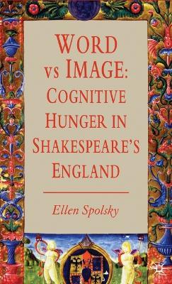 Word vs Image: Cognitive Hunger in Shakespeare’s England - E. Spolsky - cover