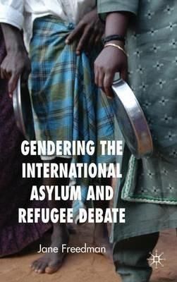 Gendering the International Asylum and Refugee Debate - J. Freedman - cover