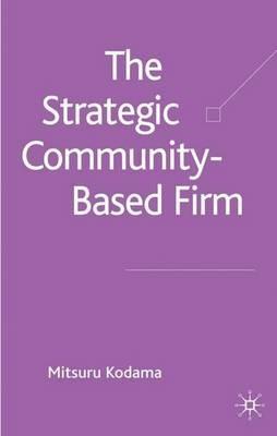 The Strategic Community-Based Firm - M. Kodama - cover