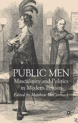 Public Men: Masculinity and Politics in Modern Britain - cover