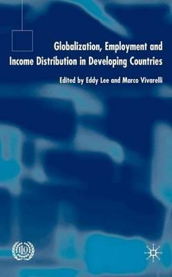 Globalization, Employment and Income Distribution in Developing Countries - cover
