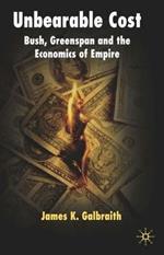 Unbearable Cost: Bush, Greenspan and the Economics of Empire