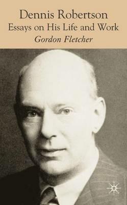 Dennis Robertson: Essays on his Life and Work - G. Fletcher - cover