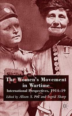 The Women's Movement in Wartime: International Perspectives, 1914-19 - cover
