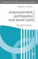 Empowerment, Participation and Social Work - Robert Adams - cover