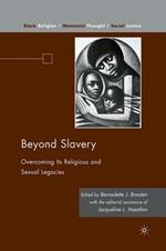Beyond Slavery: Overcoming Its Religious and Sexual Legacies