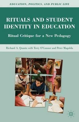 Rituals and Student Identity in Education: Ritual Critique for a New Pedagogy - R. Quantz - cover