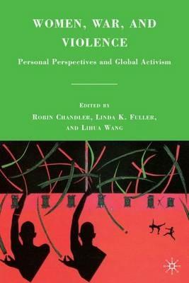 Women, War, and Violence: Personal Perspectives and Global Activism - cover