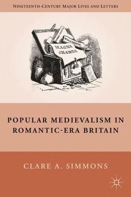 Popular Medievalism in Romantic-Era Britain - C. Simmons - cover