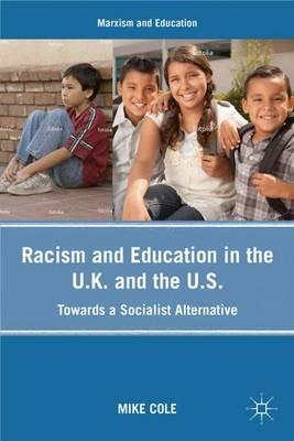 Racism and Education in the U.K. and the U.S.: Towards a Socialist Alternative - Mike Cole - cover