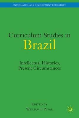 Curriculum Studies in Brazil: Intellectual Histories, Present Circumstances - cover