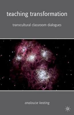 Teaching Transformation: Transcultural Classroom Dialogues - A. Keating - cover