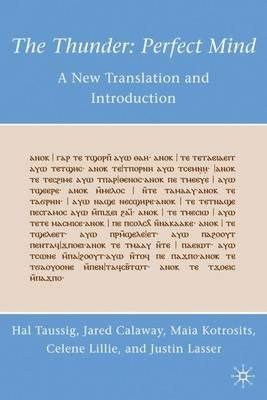 The Thunder: Perfect Mind: A New Translation and Introduction - H. Taussig,J. Calaway,M. Kotrosits - cover