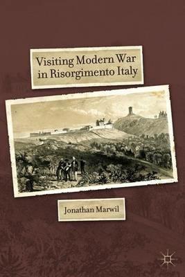 Visiting Modern War in Risorgimento Italy - J. Marwil - cover