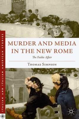 Murder and Media in the New Rome: The Fadda Affair - T. Simpson - cover