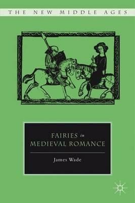 Fairies in Medieval Romance - J. Wade - cover