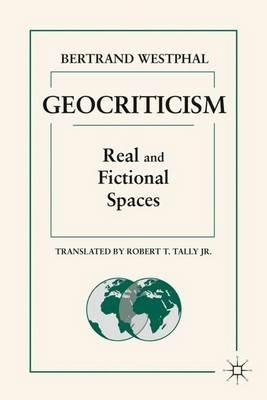 Geocriticism: Real and Fictional Spaces - B. Westphal - cover
