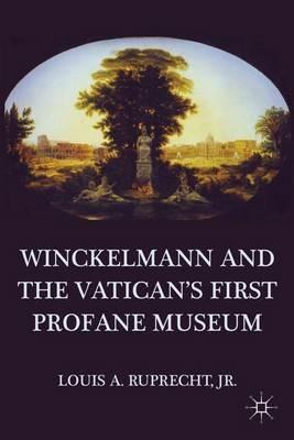 Winckelmann and the Vatican's First Profane Museum - L. Ruprecht - cover