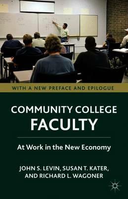 Community College Faculty: At Work in the New Economy - J. Levin,S. Kater - cover