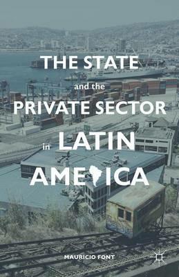 The State and the Private Sector in Latin America: The Shift to Partnership - M. Font - cover