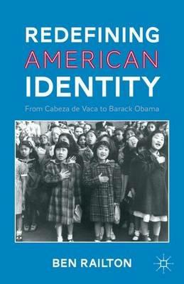 Redefining American Identity: From Cabeza de Vaca to Barack Obama - B. Railton - cover