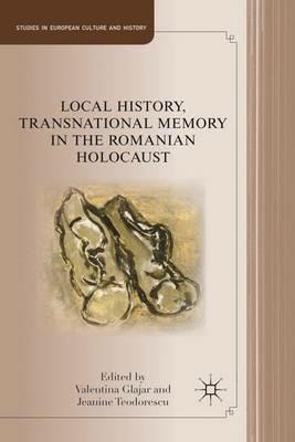 Local History, Transnational Memory in the Romanian Holocaust - cover